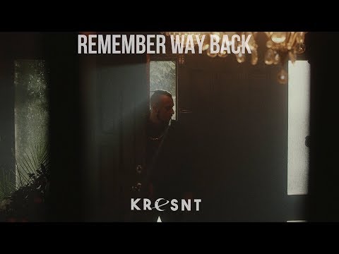 Kresnt - Remember Way Back
