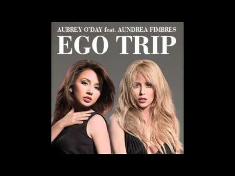 Aubrey O'Day - Ego Trip (Feat. Aundrea Fimbres) EXTENDED PREVIEW