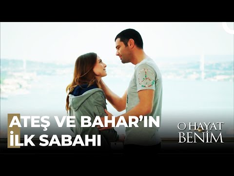 Ateş ve Bahar'ın Özel Sabahı - O Hayat Benim