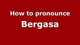 How to pronounce Bergasa