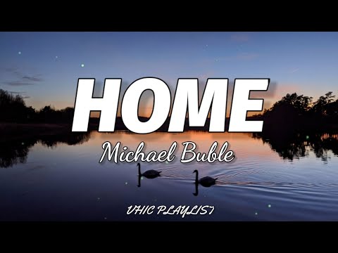 Michael Buble - Home (Lyrics)🎶