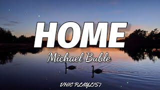 Michael Buble - Home (Lyrics)🎶