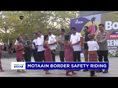 POLDA NTT GELAR MOTAAIN BORDER SAFETY RIDING SEMARAKKAN SINERGI TAPAL BATAS