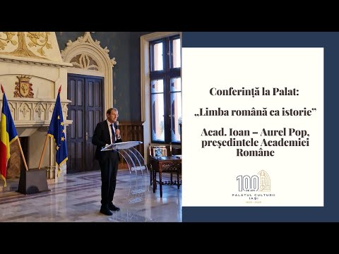 Conferință la Palat: „Limba română ca istorie”, Acad. Ioan – Aurel Pop