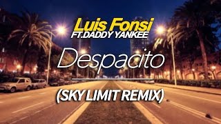 Despacito - Luis Fonsi (Sky Limit Remix)