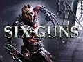 Six Guns: WE. ARE. BACK!!! 