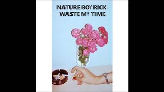 NATURE BOY RICK - Waste My Time