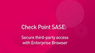 Secure Third-Party Access With Enterprise Browser