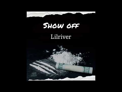 Lilriver - Show Off