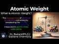 Atomic Weights | Explained by a Ph.D. Chemist