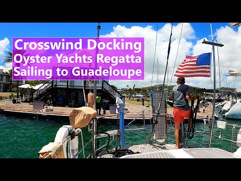 Ep 156 High Wind Docking, Oyster Regatta, Sail to Guadeloupe