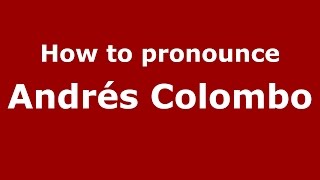 How to pronounce Andrés Colombo