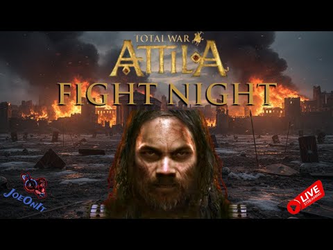 Total War: Attila FIGHT NIGHT!  LIVE