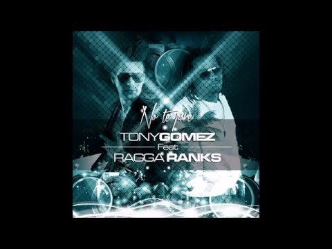 tony gomez feat Ragga Ranks "No te pare"