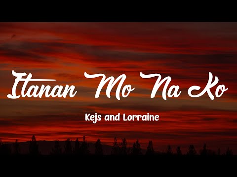 Itanan Mo Na Ako - Kejs & Lorraine | (Lyrics)