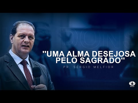 🔴Pregação IEADJO | Pr. Sérgio Melfior | Uma alma desejosa pelo Sagrado