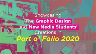 Showcasing the Graphic Design and New Media Students’ Creations in Port o’ Folio 2020