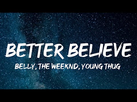 Belly, The Weeknd, Young Thug - Better Believe (Lyrics)