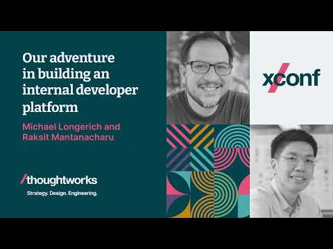 Our adventure in building an internal developer platform — Michael Longerich and Raksit Mantanacharu