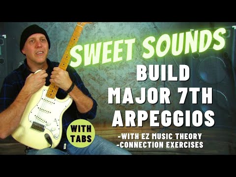 Build Sweet Sounding Major 7th Guitar Arpeggios & Connection Exercises