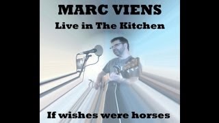 If wishes were horses, Live in The Kitchen
