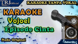 Download lagu Karaoke Episode Cinta -  Vojoel ft Fajar Band Nada Bm  | KARAOKE TANPA VOKAL FULL HD AUDIO mp3