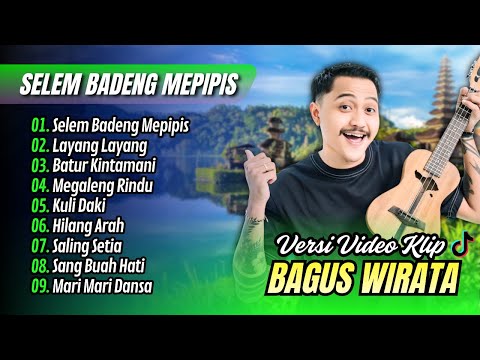 BAGUS WIRATA - SELEM BADENG MEPIPIS - LAYANG LAYANG | BATUR KINTAMANI || LAGU BALI TERPOPULER 2025