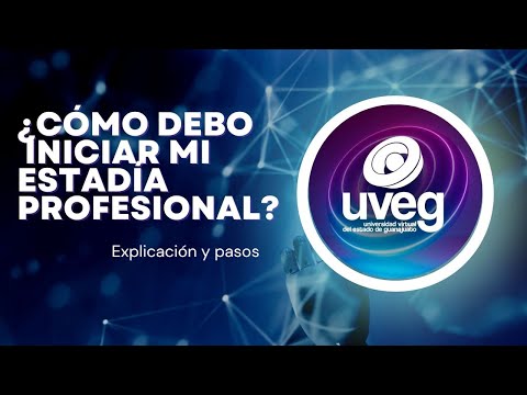 UVEG - ¿Cómo iniciar la estadía profesional? - Explicación y pasos.