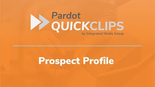 Account Engagement (Pardot) Prospect Profile Tour