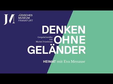 DENKEN OHNE GELÄNDER - "HEIMAT" mit Eva Menasse & Michel Friedman