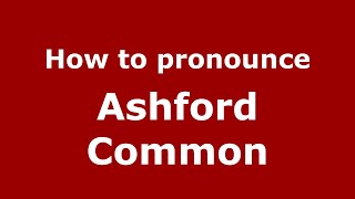 How to pronounce Ashford Common