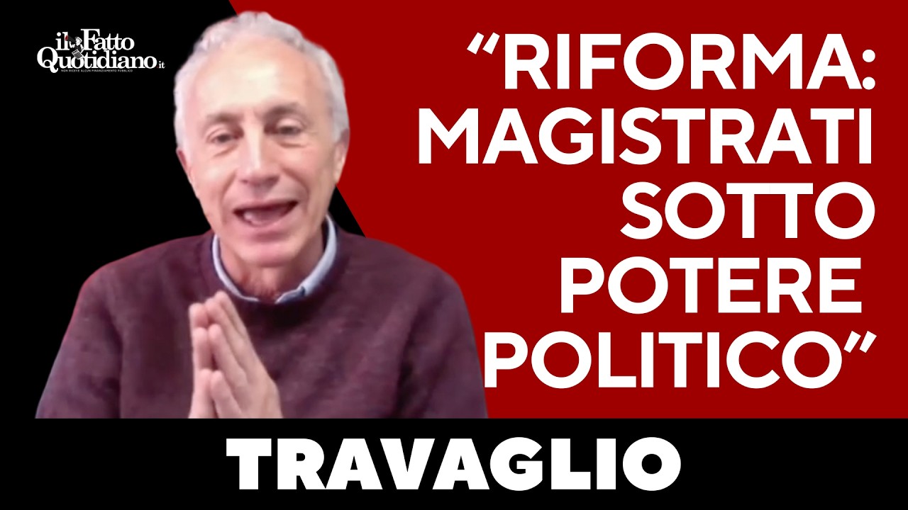 Travaglio: “Evidente che questa riforma pone la magistratura sotto potere politico. Lo dice Nordio"