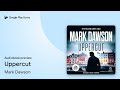 Uppercut by Mark Dawson · Audiobook preview