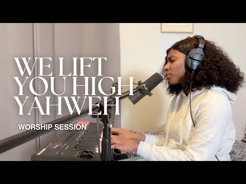 WE LIFT YOU HIGH - Worship Session - 22/06/25