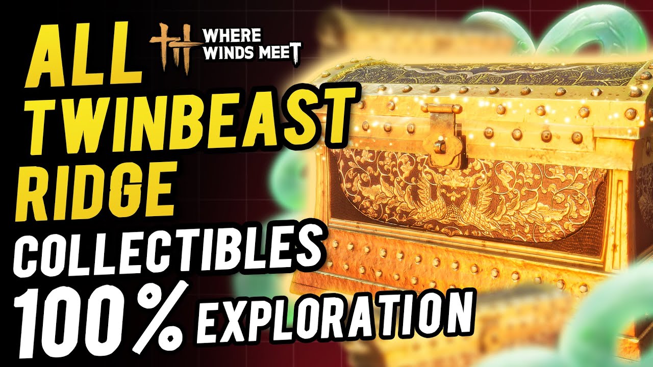 Twinbeast Ridge All Collectibles & Chest Locations 100% Exploration | Where Winds Meet
