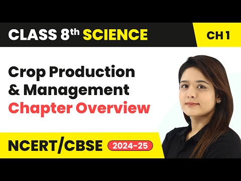 Crop Production and Management Chapter Overview Class 8 Science Chapter 1 CBSE 2024 25