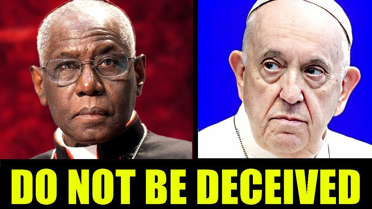 Cardinal Sarah Warns The Faithfull:  Do Not Be DECEIVED!