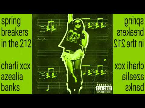spring breakers by charli xcx but it's 212 by azealia banks