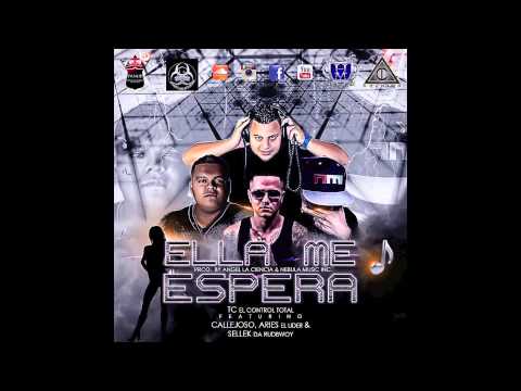 TC El Control Total - Ella Me Espera  (Ft.  Aries El Lider, Sellek, El Callejoso)
