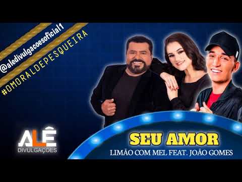 Limão com mel feat. João Gomes- Seu Amor