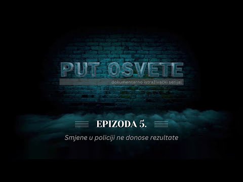 PUT OSVETE - epizoda 5: Smjene u policiji ne donose rezultate | Vijesti Online