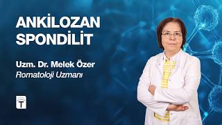 Romatoloji Uzmanı Dr. Melek Özer ile Ankilozan Spondilit konuşuyoruz. 