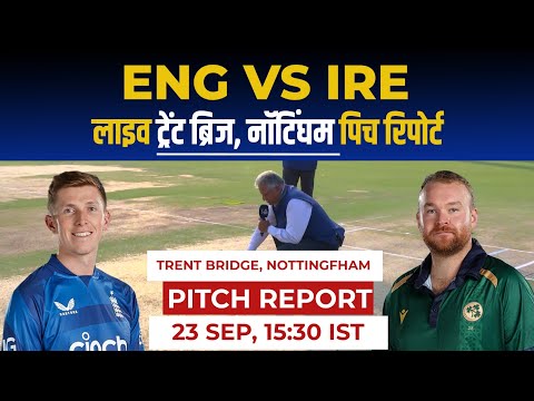 ENG vs IRE 2nd ODI Pitch Report 2023 : Trent Bridge Nottingham Pitch Report, Nottingham Pitch Report