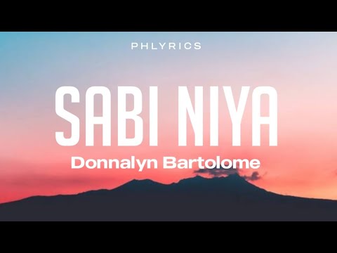 Donnalyn Bartolome - Sabi niya(Lyrics)