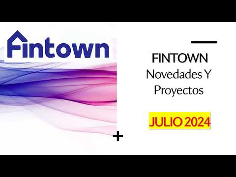 FINTOWN Novedades JULIO 2024 - 🏨 ¡INFORME DE PRIMAVERA! 💐