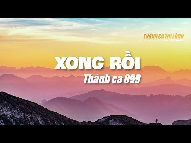 THÁNH CA 099 | XONG RỒI | KARAOKE THÁNH CA TIN LÀNH