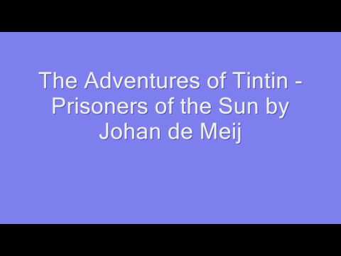 The Adventures of Tintin - Prisoners of the Sun by Johan de Meij