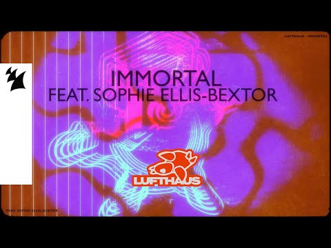 Lufthaus feat. Sophie Ellis-Bextor - Immortal (Official Lyric Video)