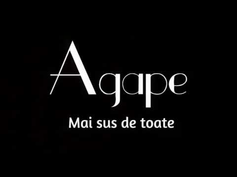 Agape - Mai sus de toate