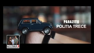 Paraziții - Poliția trece (Videoclip Oficial)